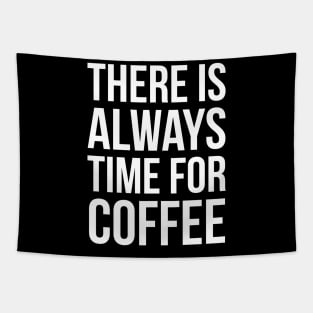 There Is Always Time For Coffee Tapestry