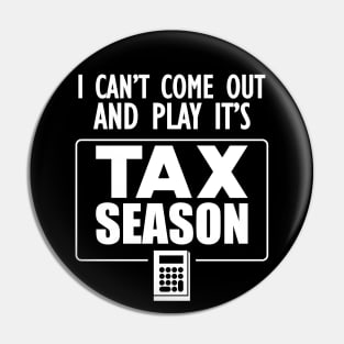 Accountant - I can't come out and play it's tax season Pin