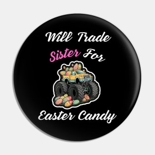 Will Trade Sister For Easter Candy Pin