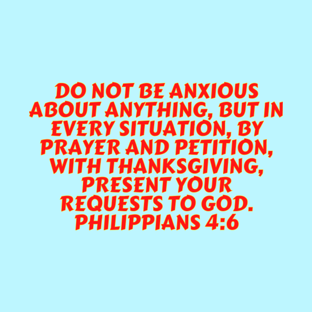 Bible Verse Philippians 4:6 by Prayingwarrior