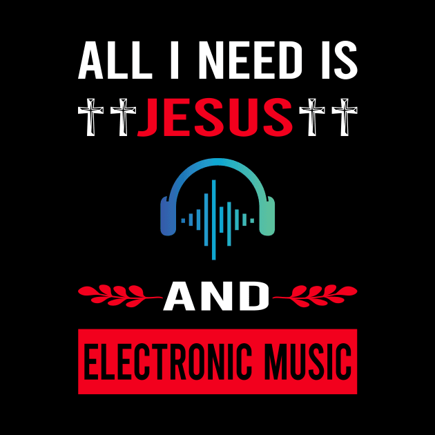 I Need Jesus And Electronic Music by Bourguignon Aror