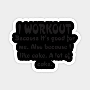 I Workout Because Cake Magnet