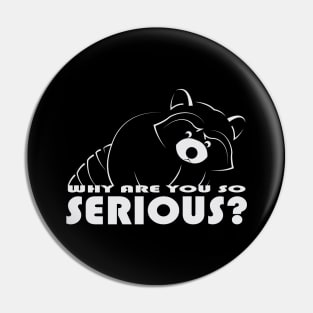 Raccoon - Why Are You So Serious - 02 Pin