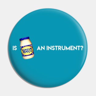 Is Mayonnaise An Instrument? Pin