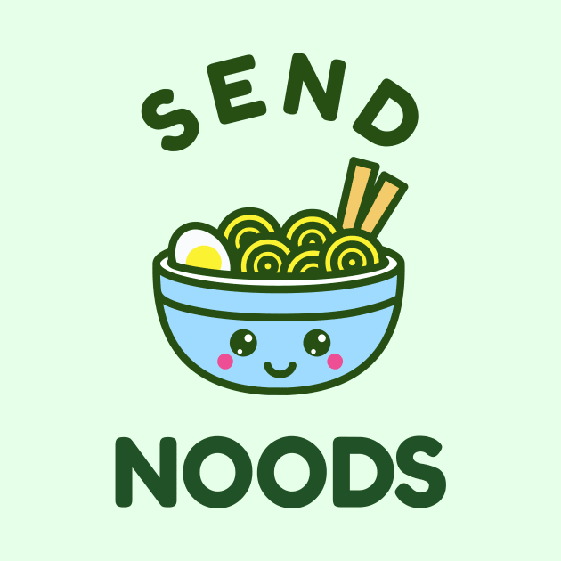 Send Noods by Toni Tees