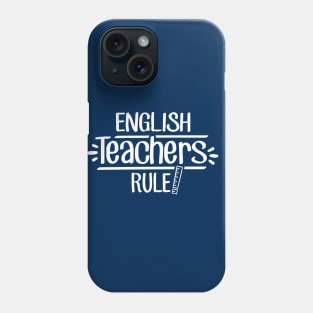 English Teachers Rule! Phone Case