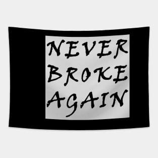 Never broke again Tapestry