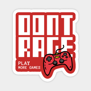 Don't Rage Play More Games Magnet