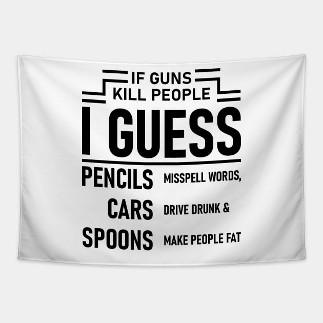 If Guns Kill People Tapestry by Lasso Print