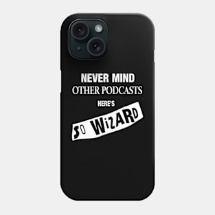 Never Mind The Other Podcasts B&W Phone Case