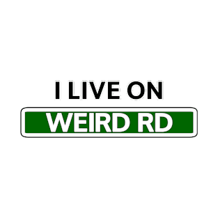 I live on Weird Rd T-Shirt