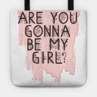 Are You Gonna Be My Girl? Tote