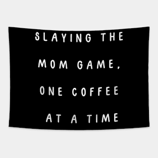 Slaying the mom game, one coffee at a time. Tapestry