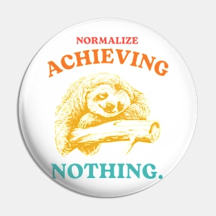 Normalize Achieving Nothing Pin