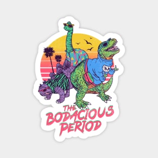 The Bodacious Period Magnet