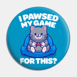 Pawsed My Game Pin