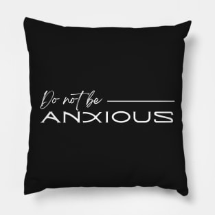 Philippians 4:6 Be Anxious for Nothing V18 Pillow