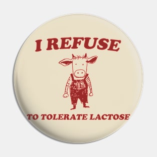 Refuse To Tolerate Lactose - Vintage Shirt, Retro Lactose T-Shirt, Funny 90s Pin