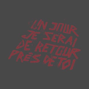 Un Jour Je Serai De Retour Pres De Toi T-Shirt