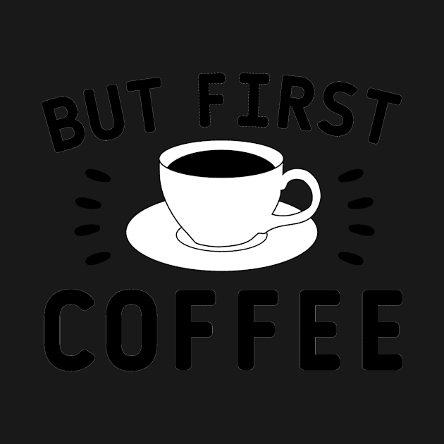 But first coffee quote by Cute Tees Kawaii