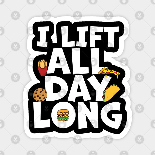Foodie Lifting I Lift All Day Long Magnet by belownormal