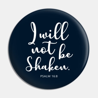 Bible Verse : Psalm 16:8 " I will not be shaken." Pin