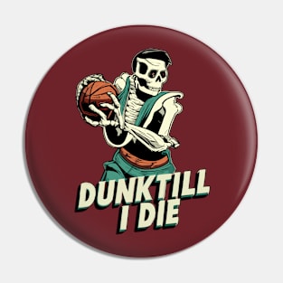 Dunk Till I Die Funny Skeleton Basketball Vintage Retro Pin