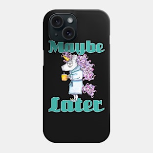 Funny Morning Unicorn - Maybe Later - Gift For Coffee Lover Phone Case