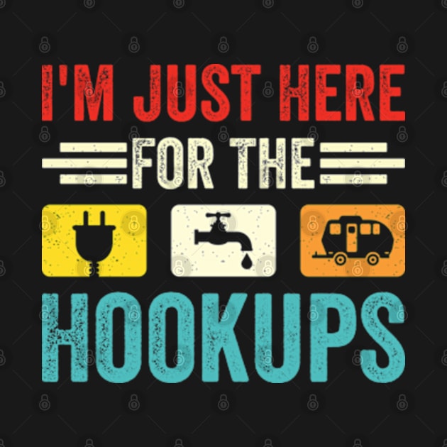 I'm Just Here For The Hookups Funny Camp RV Camper Camping by RiseInspired