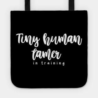 Babysitter in training - Tiny Human Tamer Tote