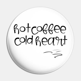 Hot coffee cold heart Pin