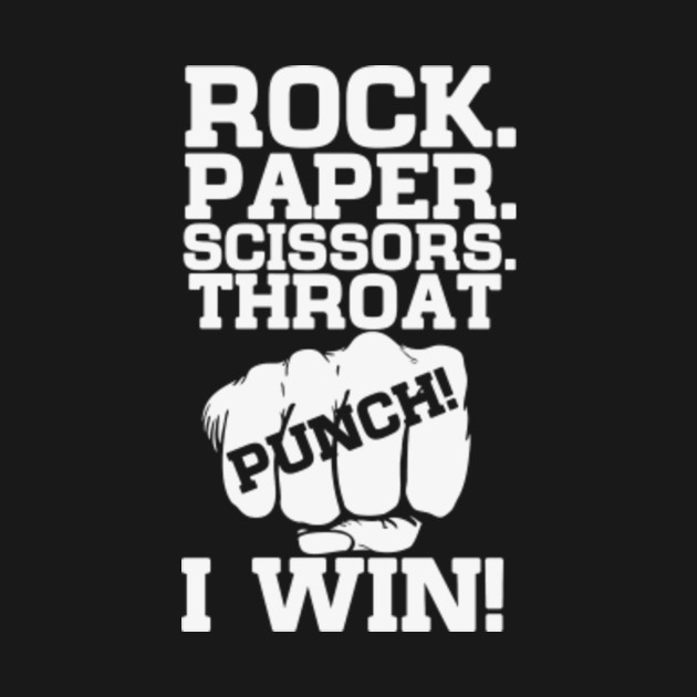 Rock Paper Scissors Throat Punch I Win Punch T Shirt Teepublic