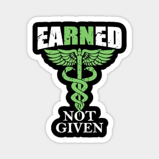 Earned Not Given | RN Registered Nurse Gifts For Men Women Magnet