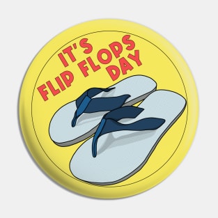 It's Flip Flops Day Pin