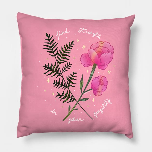 Find strength in your fragility Pillow by chiaraLBart