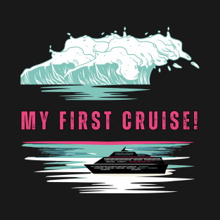 My First Cruise! Cruise Vibe T-Shirt