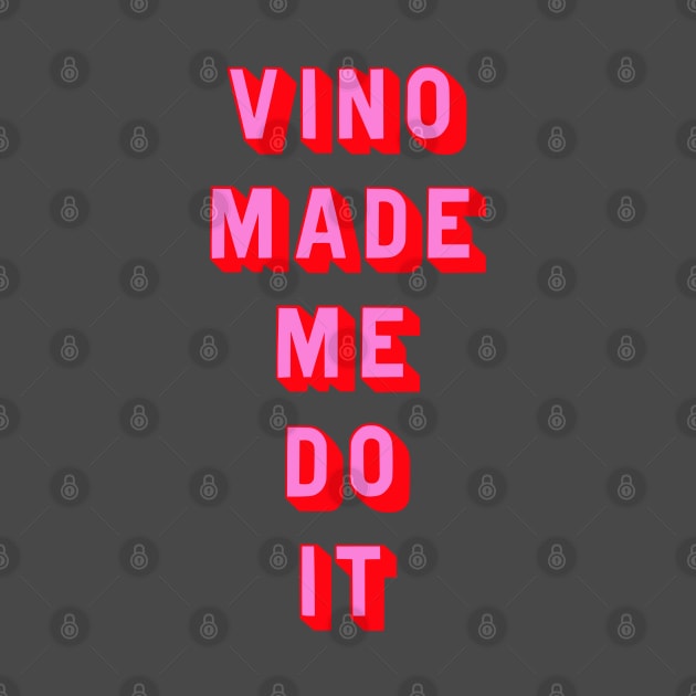 Vino made me do it by Dead but Adorable by Nonsense and Relish