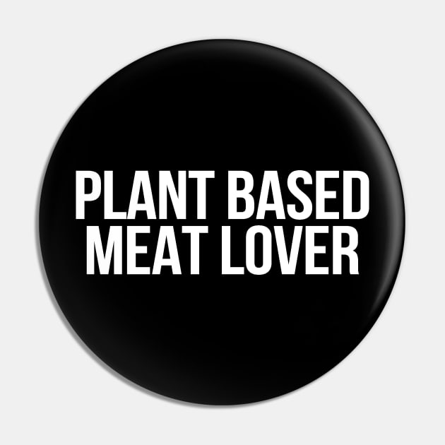 Plant Based Meat Lover Pin by ShockTees