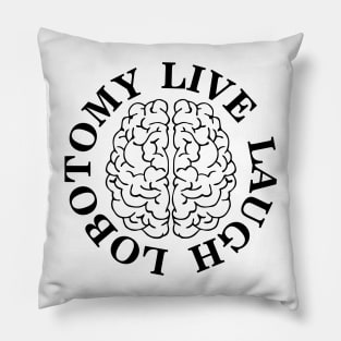 Live, Laugh, Lobotomy Pillow