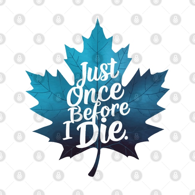 Maple Leaf Just once before i die by ahmadist