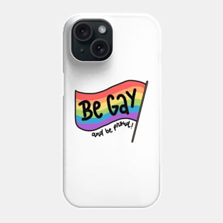 Be gay and be proud! Phone Case