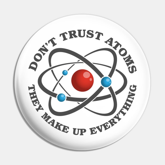 Don't Trust Atoms Pin by deancoledesign