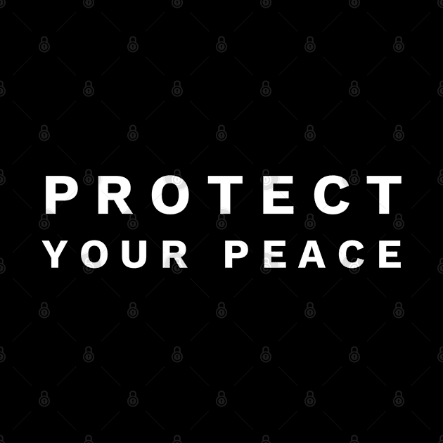 Protect Your Peace - Christian by ChristianShirtsStudios