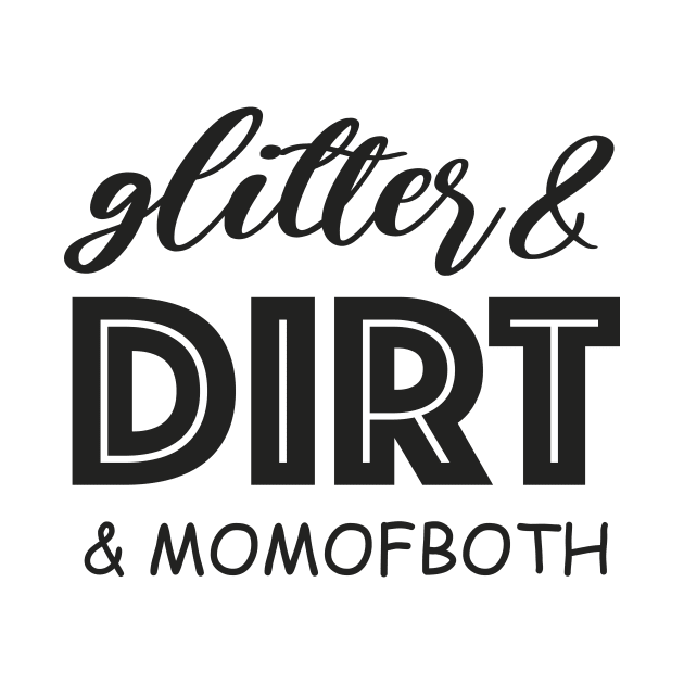 Glitter and Dirt Mom of Both Shirt, Glitter & Dirt Shirt, Mom Shirts, Mom life Shirt, Shirts for Moms, Mothers Day Gift, Trendy Mom T-Shirts, Shirts for Moms, Blessed With Both Cute Adults Love Shirt by Happiness Shop