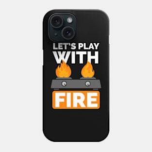 Lets play with fire Phone Case