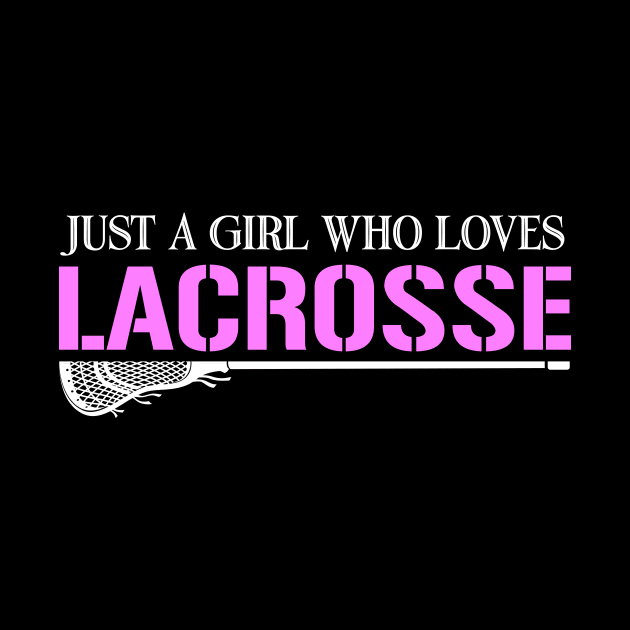 Just A Girl Who Loves Lacrosse by Hensen V parkes