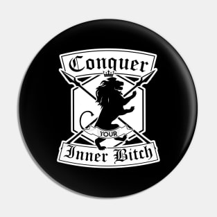 Conquer Your Inner Bitch Pin