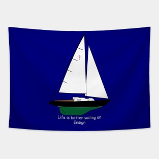 Pearson Ensign Sailboat - Life is better sailing an Ensign Tapestry