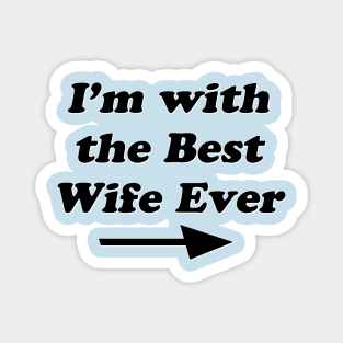 I'm with best wife ever Magnet