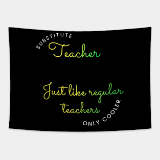 Substitute Teachers - Just like regular teachers, only cooler Tapestry